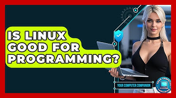 Is Linux Good For Programming? - Your Computer Companion