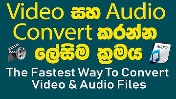 The Fastest Way To Convert Video & Audio Files
