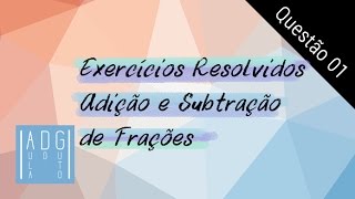 Adição e subtração de Frações | Questão #01/20 | Exercícios resolvidos | Prof. Guto Azevedo