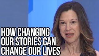 How Changing Our Stories Can Change Our Lives |  Lori Gottlieb