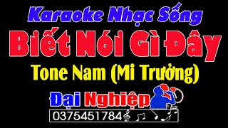 ✔️ Biết Nói Gì Đây Karaoke Nhạc Sống Tone Nam || Beat Đại Nghiệp || Karaoke Đại Nghiệp