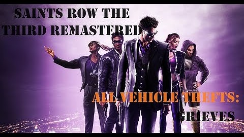 ALL GRIEVES VEHICLE THEFT - Saints Row The Third Remastered