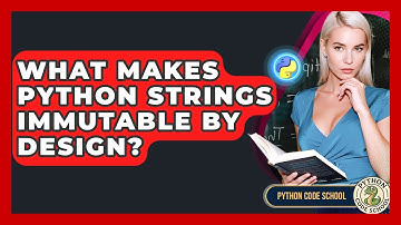 What Makes Python Strings Immutable By Design? - Python Code School