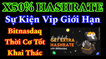 BITNASDAQ - TẶNG X50% HASHRATE KHI ĐỐT BNQ SỰ KIỆN VIP TỪ GIỚI HẠN 
