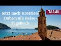 Kroatien Urlaub - Reisetagebuch aus Dubrovnik