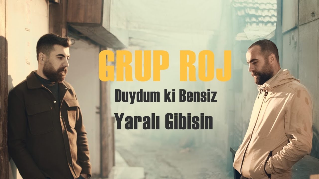 Grup Roj   Duydum ki Bensiz Yaral Gibisin Official Video