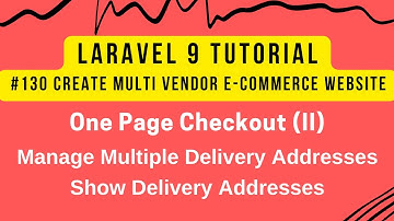 Laravel 9 Tutorial #130 | One Page Checkout (II) | Show Multiple Delivery Addresses