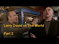 Larry david vs the world  part 2