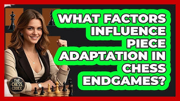 What Factors Influence Piece Adaptation In Chess Endgames?