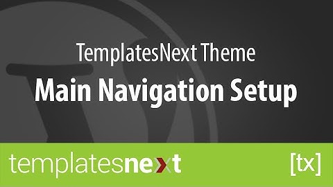 Main Navigation Menu Setup - TemplatesNext Free WordPress Themes