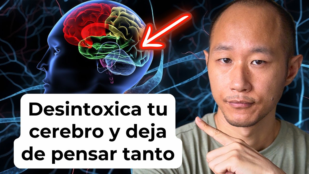 5 Estrategias Para Desintoxicar Tu Cerebro (y dejar de pensar tanto)