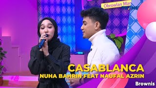 Casablanca | Nuha Bahrin Feat Naufal Azrin | BROWNIS (31/8/22)