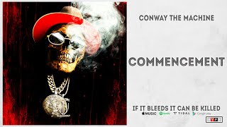 Conway The Machine - &quot;Commencement&quot; (If It Bleeds It Can Be Killed)