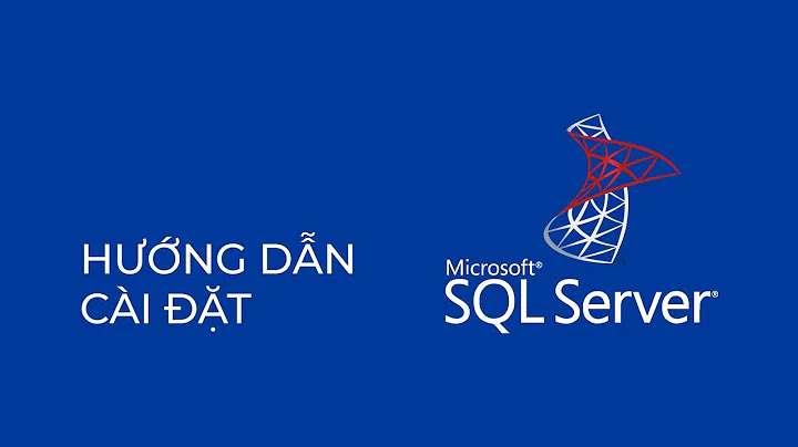 HƯỚNG DẪN CÀI ĐẶT MS SQL SERVER