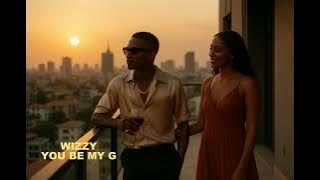 Download lagu WIZKID - YOU BE MY G, MY DAY 1