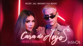 cara de anjo - melody, jall, machadez   (letra) [ meiga e abusada] @MELODYOFICIAL