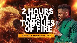 2 HOURS HEAVY TONGUES OF FIRE || APOSTLE EMMANUEL IREN 