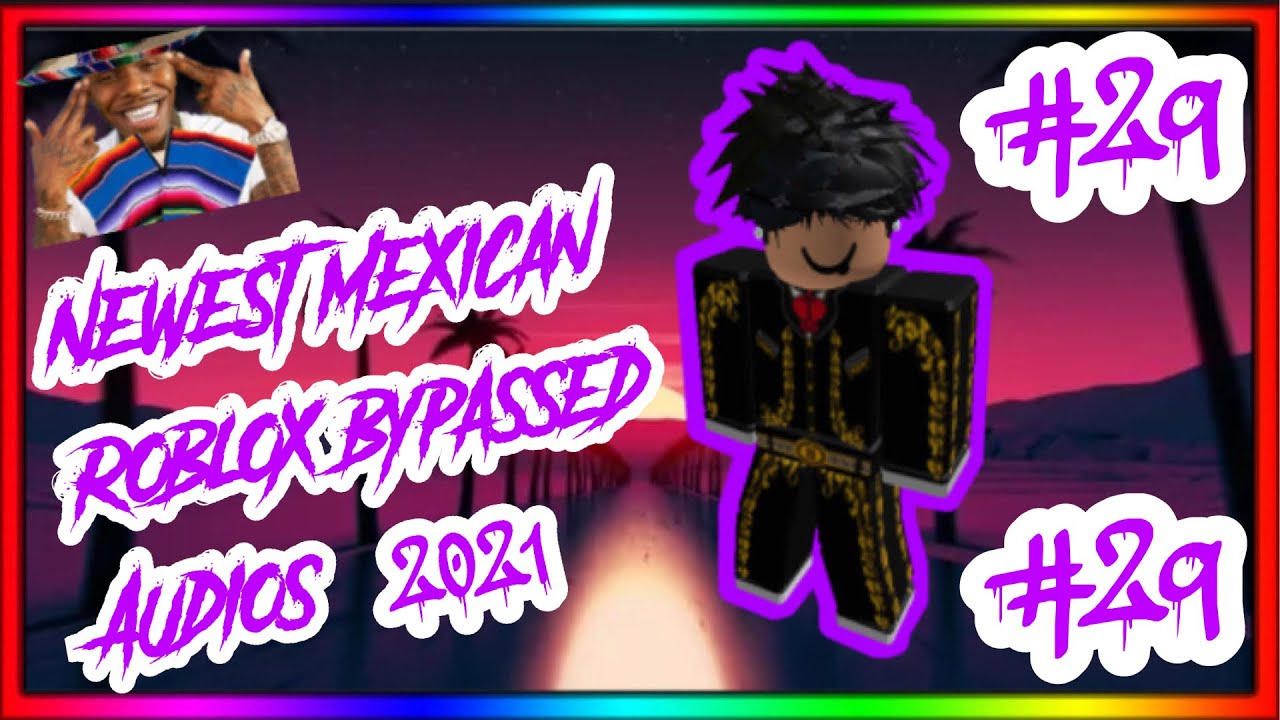 Working Newest Mexican Roblox Bypassed Audios Loud Rare Unleaked 2021 29 Youtube - gangsa songs that on roblox