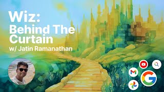 Wiz: Behind the Curtain w/ Jatin Ramanathan