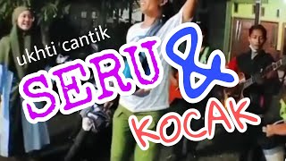 'SATU HATI SAMPAI MATI' UKHTI CANTIK ft PENGAMEN JALANAN - SERU DAN KOCAK