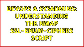 Famous DevOps & SysAdmins: Understanding the nmap ssl-enum-ciphers script Wealth