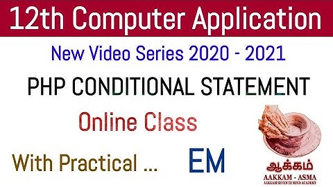 12th Computer Application | Chapter 6 | PHP Conditional Statement | Online Class | Aakkam Asma ..
