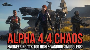 Star Citizen Alpha 4.4 Chaos, Solo Players, Engineering Update & Vanduul!