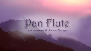 The greatest Love Songs Over 2 Hours Pan Flute Instrumental Music Flute de Pan2