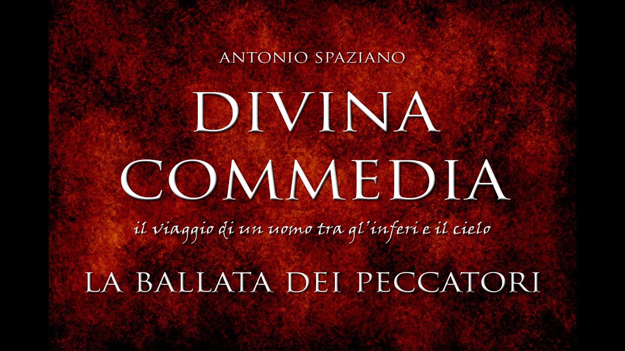 LA BALLATA DEI PECCATORI - DIVINA COMMEDIA MUSICAL (Antonio Spaziano)