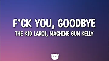 The Kid LAROI - F*CK YOU, GOODBYE (Lyrics) ft. Machine Gun Kelly