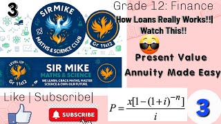 4.) Grade 12 Finance | Present Value Annuity Explained Step by Step | Sir Mike Maths
