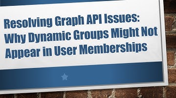 Resolving Graph API Issues: Why Dynamic Groups Might Not Appear in User Memberships