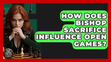 How Does Bishop Sacrifice Influence Open Games? - The Chess Codex