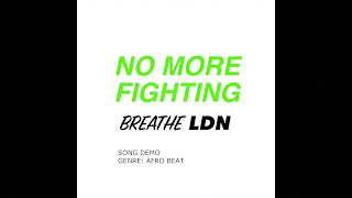 Breathe LDN - No More Fighting (Demo)