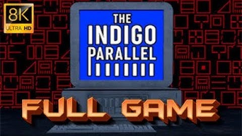 The Indigo Parallel Gameplay Walkthrough FULL GAME - [8K ULTRA HD] - No Commentary