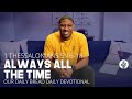 Always All the Time | 1 Thessalonians 5:16–18 | Our Daily Bread Video