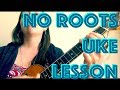 How to Play NO ROOTS Alice Merton Ukulele Lesson Chords Strum Tutorial