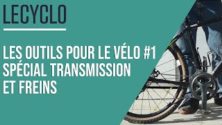 [OUTILS🚴‍♂️] · #1 TRANSMISSION & FREINS