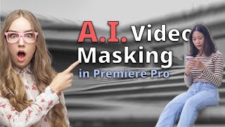 A.I Masking in Premiere Pro: Use THIS AI tool to get your video editing to the next level