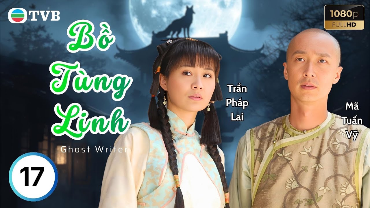 Phim TVB lồng tiếng Bồ Tùng Linh (Ghost Writer) 17/25 | Mã Tuấn Vỹ, Chung Gia Hân | 2010