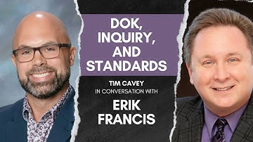 DEPTH of KNOWLEDGE, INQUIRY, and STANDARDS: WHY Do They MATTER? A Conversation with Erik Francis