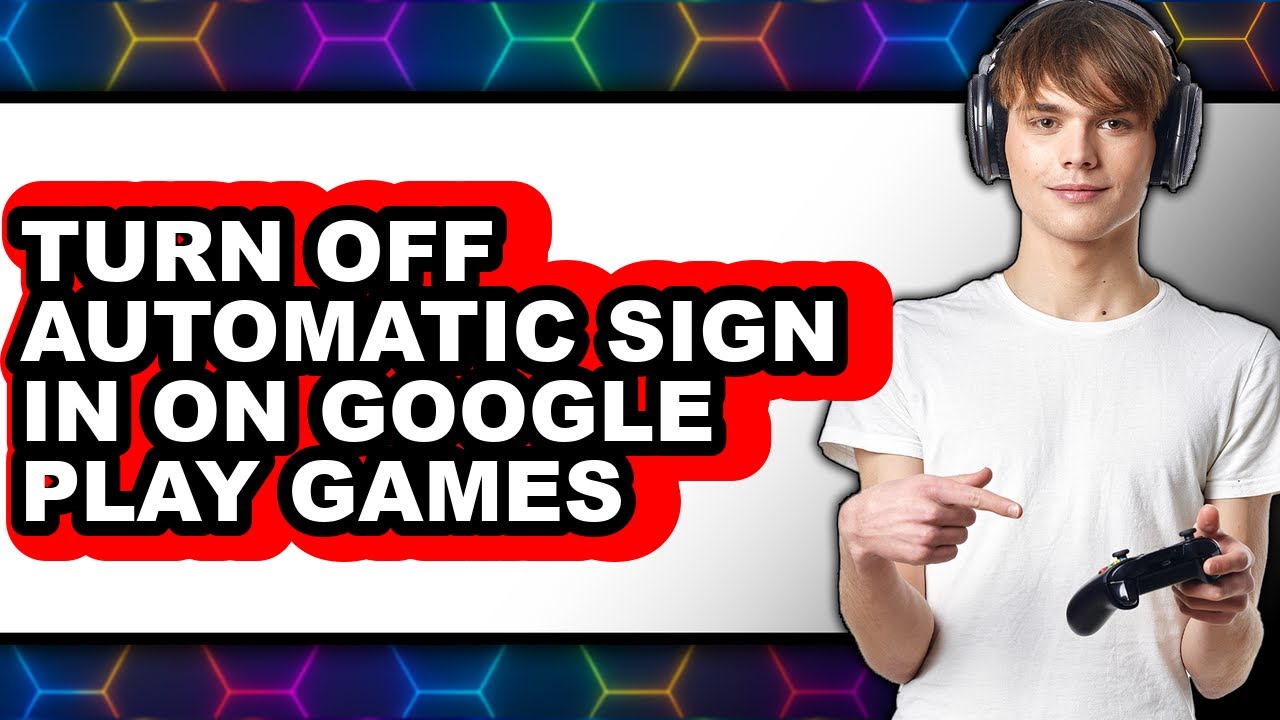 How to Turn Off Automatic Sign in on Google Play Games (easy Method ...