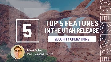 Top 5 Security Operations Features in the Utah Release of ServiceNow