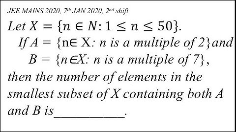 JEE MAINS 2020, (7th jan 2nd shift) Let 𝑋={𝑛∈𝑁:1≤𝑛≤50}.If A = {n∈ X: n is a multiple of 2} and B