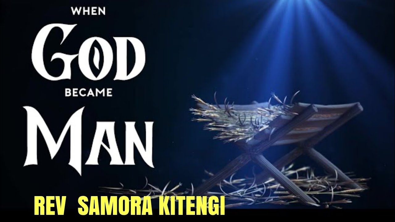 WHEN GOD BECAME MAN(CHRISTMASS SERVICE) 