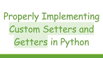 Properly Implementing Custom Setters and Getters in Python