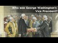 Who was George Washington&#39;s Vice President? And what did he think about him? #AskMountVernon