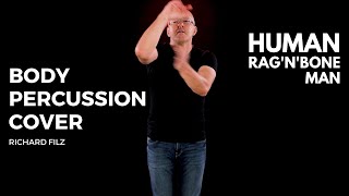 HUMAN (Rag’n’Bone Man) / BODY PERCUSSION COVER // Richard Filz