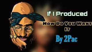 If i produced "How do you want it" By 2Pac