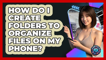 How Do I Create Folders To Organize Files On My Phone? - Phone Fix and Features
